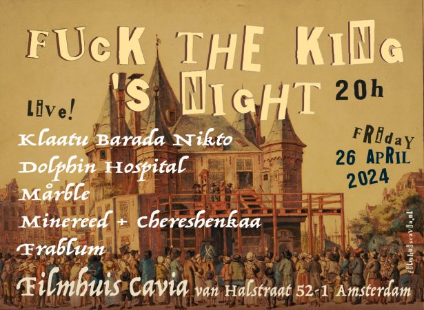 Fuck the King's Night @ Filmhuis Cavia, Amsterdam, NL